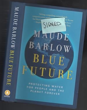 Blue Future: Protecting Water for People and the Planet Forever -(SIGNED)- (final book in "Blue" ...