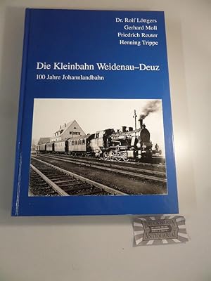 Die Kleinbahn Weidenau-Deuz - 100 Jahre Johannlandbahn.