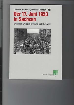 Seller image for Der 17. Juni 1953 in Sachsen. Ursachen, Ereignis, Wirkung und Rezeption. for sale by Antiquariat Frank Dahms