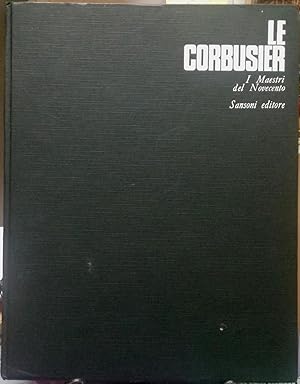 Le Corbusier. I Maestri del Novecento. Collana diretta da H. L. Jaffé e A. Busignani
