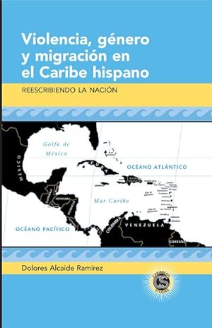 Bild des Verkufers fr Violencia, gnero y migracin en el Caribe hispano : Reescribiendo la nacin zum Verkauf von AHA-BUCH GmbH