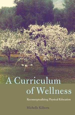 Seller image for A Curriculum of Wellness : Reconceptualizing Physical Education for sale by AHA-BUCH GmbH