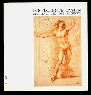 Die florentinischen Zeichnungen des Seicento : Frankfurter Kunstverein 23. September - 27. Novemb...