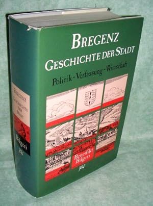 Seller image for Bregenz. Geschichte d. Stadt ; Politik - Verfassung - Wirtschaft. for sale by Antiquariat  Lwenstein
