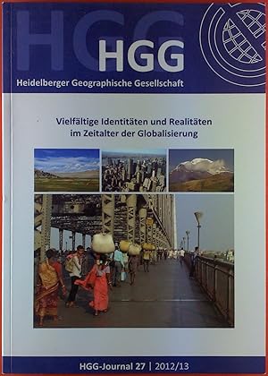 Bild des Verkufers fr HGG Heidelberger Geograpische Gesellschaft. HGG-Journal 27 - 2012/2013, Vielfltige Identitten und Realitten im Zeitalter der Globalisierung zum Verkauf von biblion2