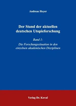 Seller image for Der Stand der aktuellen deutschen Utopieforschung, Band 1: Die Forschungssituation in den einzelnen akademischen Disziplinen for sale by Verlag Dr. Kovac GmbH