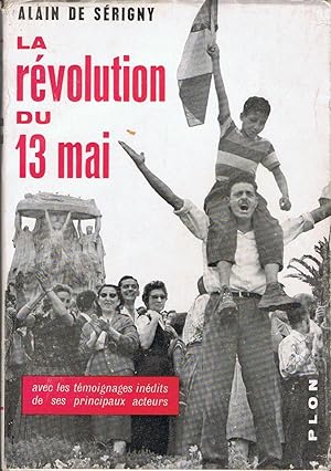 Seller image for LA RVOLUTION DU 13 MAI. Avec les tmoignages indits de ses principaux acteurs. for sale by Librera Torren de Rueda