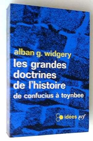 Les Grandes Doctrines de l'histoire de Confucius à Toynbee