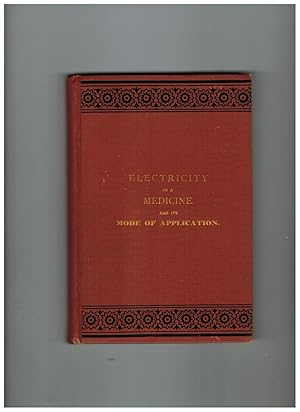 Seller image for ELECTRICITY AS A MEDICINE, AND ITS MODE OF APPLICATION for sale by Jim Hodgson Books