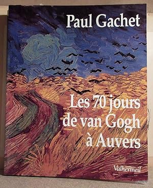 Image du vendeur pour Les 70 jours de van Gogh  Auvers. Essai d'phmride dans le dcor de l'poque (20 mai-30 juillet 1890), d'aprs les lettres, documents, souvenirs et dductions. Auvers-sur-Oise, 1959 mis en vente par Apart