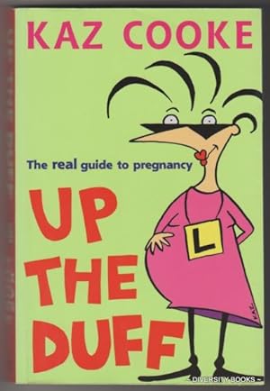 UP THE DUFF : The Real Guide to Pregnancy
