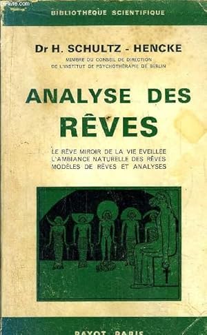 Bild des Verkufers fr ANALYSE DES REVES - LE REVE, MIROIR DE LA VIE EVEILLEE, L'AMBIANCE NATURELLE DES REVES, MODELES DE REVES ET ANALYSES zum Verkauf von Le-Livre