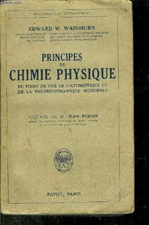 Imagen del vendedor de PRINCIPES DE CHIMIE PHYSIQUE - DU POINT DE VIE DE L'ATOMISTIQUE ET DE LA TERMODYNAMIQUE MODERNES a la venta por Le-Livre