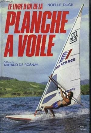 Seller image for LE LIVRE D'OR DE LA PLANCHE A VOILE for sale by Le-Livre