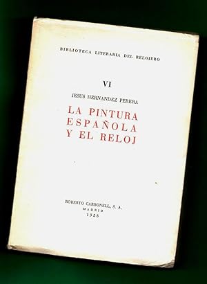 Seller image for LA PINTURA ESPAOLA Y EL RELOJ. (Biblioteca literaria del relojero, n VI). for sale by Librera DANTE