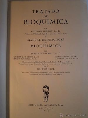 Seller image for TRATADO DE BIOQUMICA Y MANUAL DE PRCTICAS DE BIOQUMICA. HARROW, Benjamn. Traduccin del Dr. Jos Giral. Editorial Atlante, Mxico 1946. XV + 622 pginas con figuras, escalas, cuadros, etc. Tamao 240x167mm. Plena tela con caracteres negros en lomo. Seales de uso y sin rastros de anteriores poseedores. Difuminadas manchas de humedad en cubierta inferior y anverso guardas. Cerco de humedad que afecta aprox a la mitad inferior del libro. Arrugas en bastantes pginas. Ver fotos. Ejemplar muy raro y escaso. for sale by Librera Anticuaria Ftima