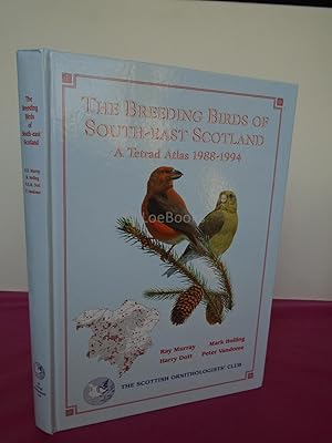 The Breeding Birds of South-East Scotland: a Tetrad Atlas 1988 - 1994