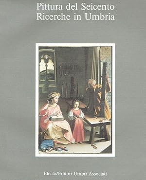 Bild des Verkufers fr Pittura del Seicento: ricerche in Umbria : (Spoleto, Rocca Albornoziana, chiesa di San Nicol, 1. luglio - 23. settembre 1989). zum Verkauf von Antiquariat Bernhardt