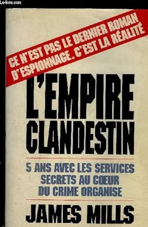 Seller image for L EMPIRE CLANDESTIN- 5 ANS AVEC LES SERVICES SECRETS AU COEUR DU CRIME ORGANISE for sale by Le-Livre