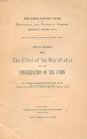 Bild des Verkufers fr THE EFFECT OF THE WAR OF 1812 UPON THE CONSOLIDATION OF THE UNION zum Verkauf von Le-Livre