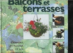 Seller image for BALCONS ET TERRASSES - COMMENT LES FLEURIR ET LES AMENAGER. for sale by Le-Livre