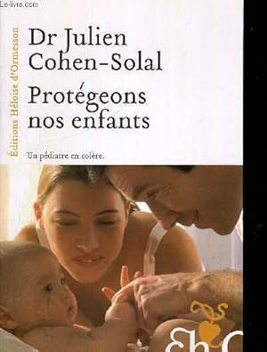 Seller image for PROTEGEONS NOS ENFANTS - UN PEDIATRE EN COLERE for sale by Le-Livre