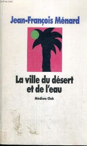 Seller image for LA VILLE DU DESERT ET DE L'EAU - MEDIUM CLUB for sale by Le-Livre