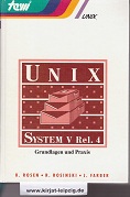 UNIX-System V. Rel.4 : Grundlagen und Praxis. Kenneth Rosen ; [R. Rosinski ; J. Faber], UNIX