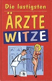 Die lustigsten Ärztewitze. [zsgest. von David F.]