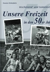 Seller image for Wochenend' und Sonnenschein . : unsere Freizeit in den 50er Jahren ; Lebensgefhl einer Generation. for sale by Kirjat Literatur- & Dienstleistungsgesellschaft mbH