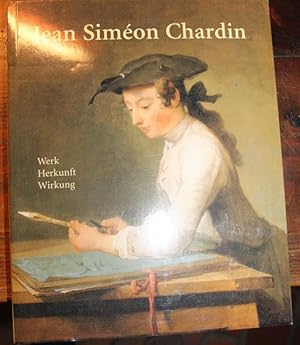 Chardin, Jean Simeon 1699-1779 Werk Herkunft Wirkung