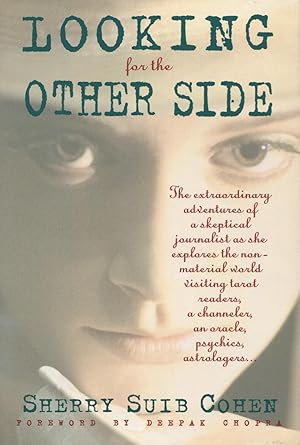 Seller image for Looking for the Other Side: The Extraordinary Adventures of a Skeptical Journalist As She Explores the Non-Material World, Visting Psychics, Mediums, Astrolgers, Tarot Readers, a for sale by Kenneth A. Himber