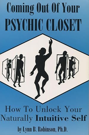 Coming Out of Your Psychic Closet: How to Unlock Your Naturally Intuitive Self