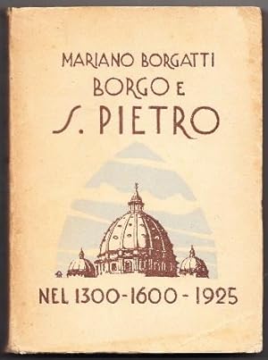 Immagine del venditore per Borgo e S. Pietro nel 1300 - 1600 - 1925 con illustrazioni del Tenente Colonnello Enrico Pollini venduto da Libri Antichi e Rari di A. Castiglioni