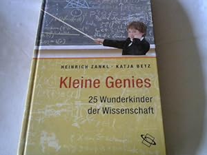Imagen del vendedor de Kleine Genies : 25 Wunderkinder der Wissenschaft. Katja Betz a la venta por Versandhandel Rosemarie Wassmann