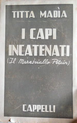 I CAPI INCATENATI (IL MARESCIALLO PÉTAIN)