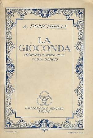 La Gioconda. Melodramma in 4 atti di Tobia Gorrio. Musica di A. Ponchielli.