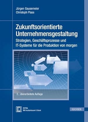 Bild des Verkufers fr Zukunftsorientierte Unternehmensgestaltung : Strategien, Geschftsprozesse und IT-Systeme fr die Produktion von morgen zum Verkauf von AHA-BUCH GmbH