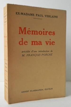 MEMOIRES DE MA VIE. Précédés d une introduction de M. François Porché.