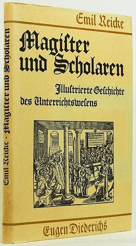 Bild des Verkufers fr Magister und Scholaren. Illustrierte Geschichte des Unterrichtswesens. Mit 130 Kupfern, Holzschnitten und Faksimiles nach alten Originalen zum Verkauf von Antiquariaat Isis