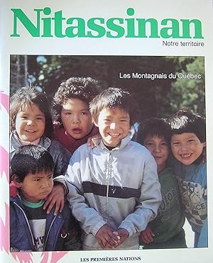 Nitassinan : Notre territoire. Les Montagnais du Québec