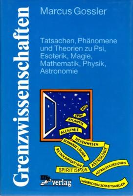 Seller image for Grenzwissenschaften : Tatsachen, Phnomene u. Theorien zu Psi, Esoterik, Magie, Mathematik, Physik, Astronomie. for sale by Galerie Joy Versandantiquariat  UG (haftungsbeschrnkt)