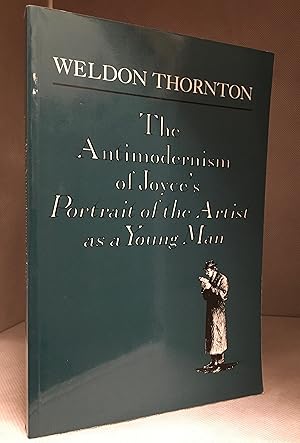 Seller image for The Antimodernism of Joyce's Portrait of the Artist As a Young Man (Based on the work of James Joyce--Portrait of the Artist As a Young Man.) for sale by Burton Lysecki Books, ABAC/ILAB