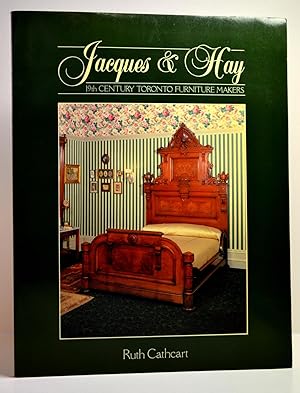 Seller image for Jacques & Hay: 19th Century Toronto Furniture Makers for sale by Reeve & Clarke Books (ABAC / ILAB)