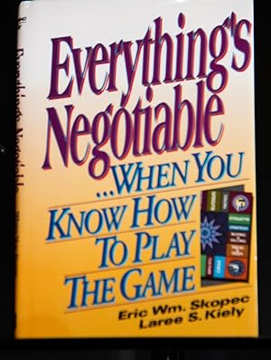 Imagen del vendedor de Everything's Negotiable: .When You Know How to Play the Game a la venta por Mad Hatter Bookstore