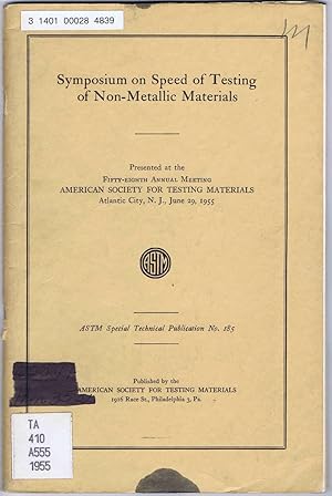 Image du vendeur pour Symposium on Speed of Testing of Non-Metallic Materials (Presented at The 58th Annual Meeting, American Society of Testing Materials, Atlantic City, NJ, June 29, 1955) mis en vente par SUNSET BOOKS