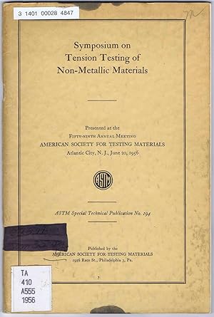 Seller image for Symposium on Tension Testing of Non-Metallic Materials (Presented at The 59th Annual Meeting, American Society of Testing Materials, Atlantic City, NJ, June 20, 1956) for sale by SUNSET BOOKS