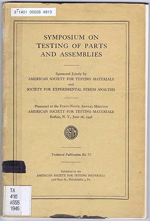 Seller image for Symposium on Testing Of Parts and Assemblies (Presented at The 49th Annual Meeting (50th Anniversary Meeting), American Society of Testing Materials, Buffalok, NY, June 26, 1946) for sale by SUNSET BOOKS