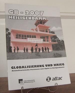 G8 - 2007 Heiligendamm. Globalisierung und Krieg. Antimilitaristische Positionen zum Gipfel in He...