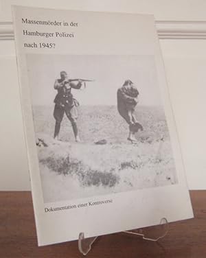 Massenmörder in der Hamburger Polizei nach 1945? Dokumentation einer Kontroverse.